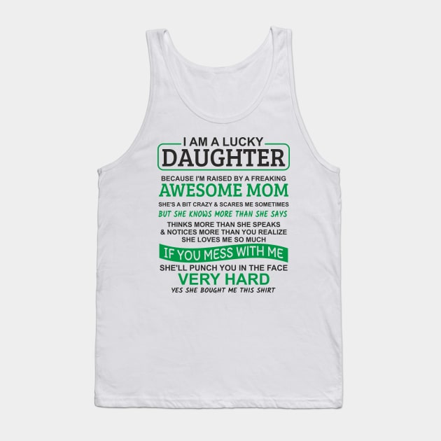 I Am A Lucky Daughter I'm Raised By A Freaking Awesome Mom Tank Top by Mas Design